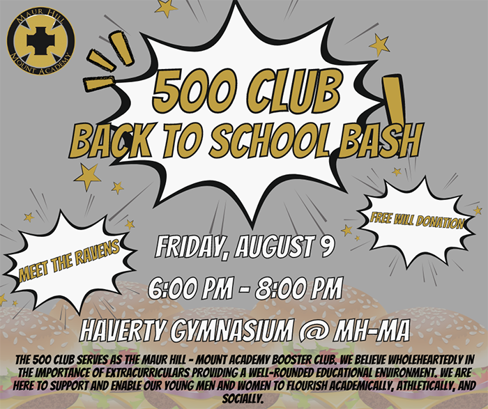 500 Club Back to School Bash, Friday, August 9 6:00 p.m. - 8:00 p.m. Haverty Gymnasium at MH-MA